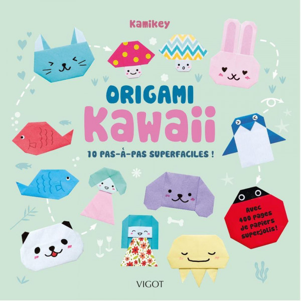 Origami kawaii : 10 pas-à-pas superfaciles ! - Éditions Vigot