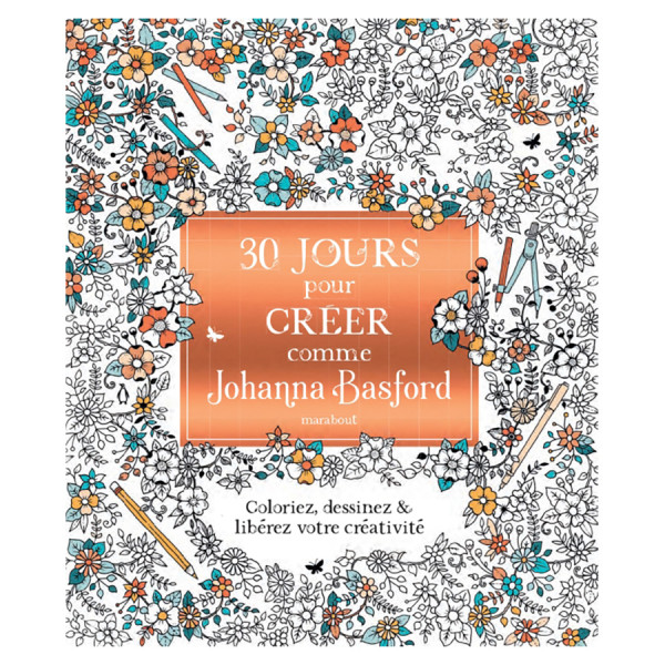 Livre de coloriage 30 jours pour créer comme Johanna Basford