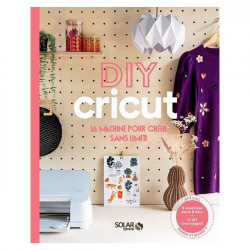 DIY Cricut La machine pour créer sans limite