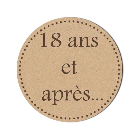 Mot en bois médium - Plaque 18 ans et après - 10 x 10 cm