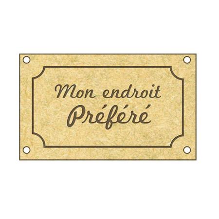 Sujet en bois médium - Plaque mon endroit préféré - 5 x 3 cm